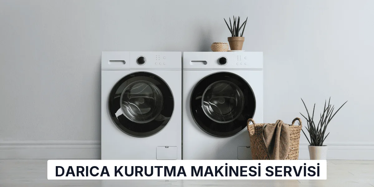 Darıca Kurutma Makinesi Servisi